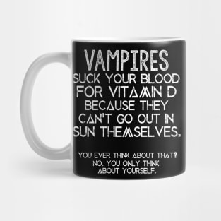 Vampires Suck Your Blood For Vitamin D Mug